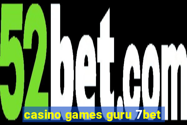 casino games guru 7bet